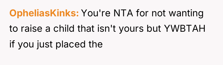 OpheliasKinks You're NTA for not wanting to raise a child...
