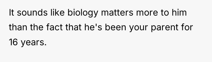 It sounds like biology matters more to him than the...