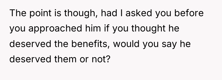The point is though, had I asked you before you...