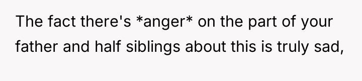 The fact there's *anger* on the part of your father...