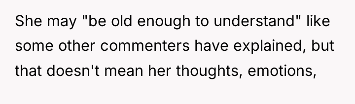 She may "be old enough to understand" like some other...