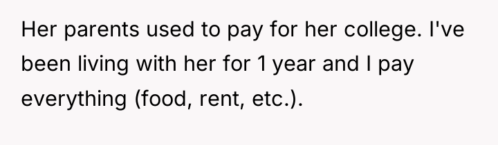 Her parents used to pay for her college. I've been...