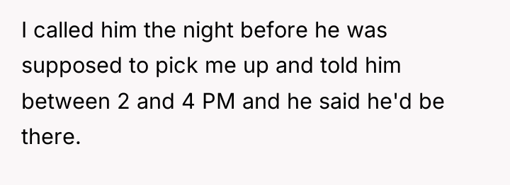 I called him the night before he was supposed to...