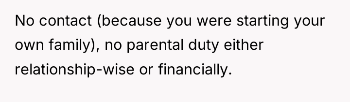 No contact (because you were starting your own family), no...