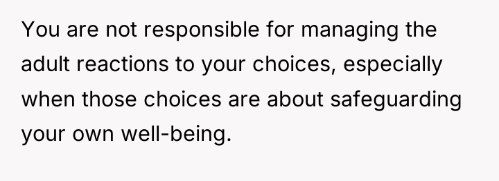 You are not responsible for managing the adult reactions to...