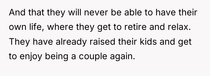 And that they will never be able to have their...