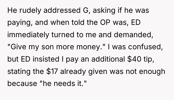 He rudely addressed G, asking if he was paying, and...