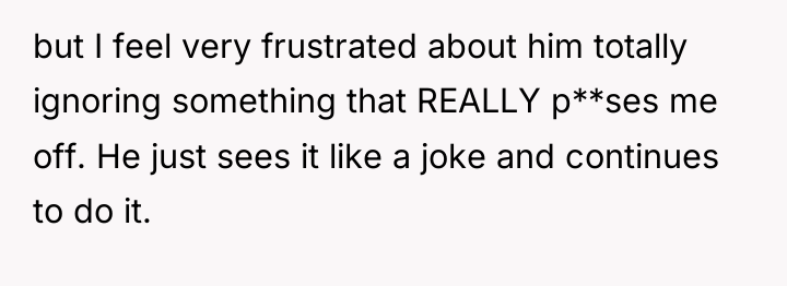 but I feel very frustrated about him totally ignoring something...