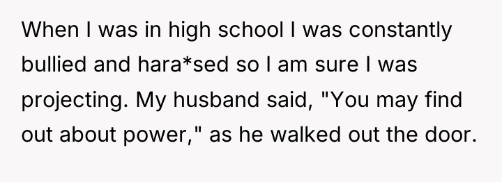 When I was in high school I was constantly bullied...
