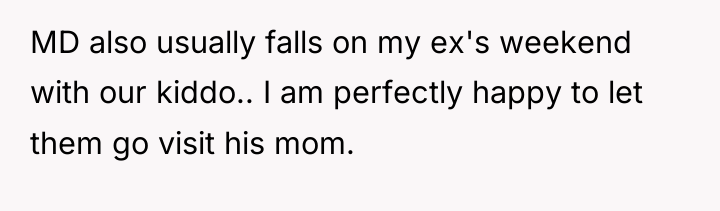 MD also usually falls on my ex's weekend with our...