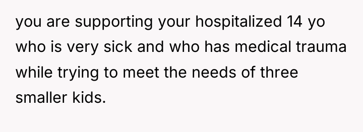 you are supporting your hospitalized 14 yo who is very...