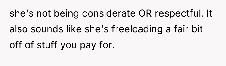 she's not being considerate OR respectful. It also sounds like...