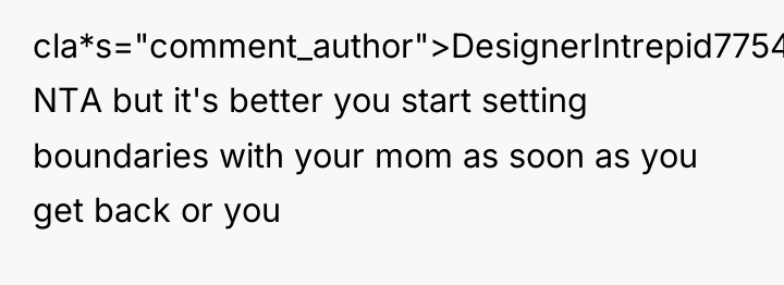 cla*s="comment_author">DesignerIntrepid7754: NTA but it's better you start setting boundaries with...