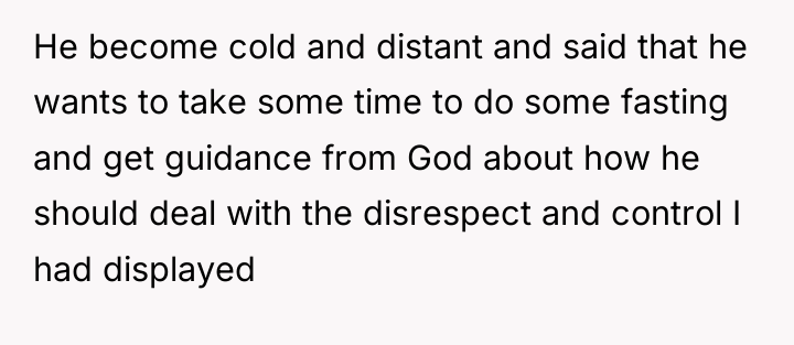 He become cold and distant and said that he wants...