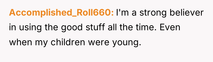 Accomplished_Roll660 I'm a strong believer in using the good stuff...
