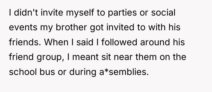 I didn't invite myself to parties or social events my...