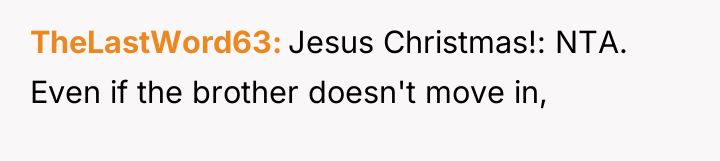 TheLastWord63 Jesus Christmas!: NTA. Even if the brother doesn't move...