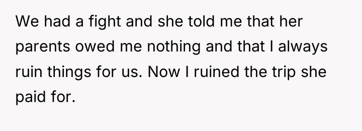 We had a fight and she told me that her...