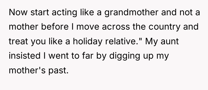 Now start acting like a grandmother and not a mother...