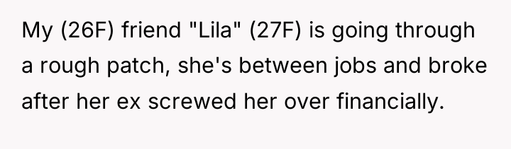 My (26F) friend "Lila" (27F) is going through a rough...