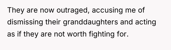 They are now outraged, accusing me of dismissing their granddaughters...
