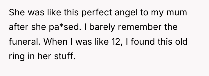 She was like this perfect angel to my mum after...