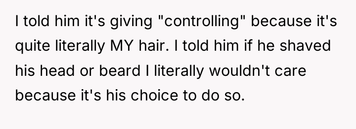 I told him it's giving "controlling" because it's quite literally...