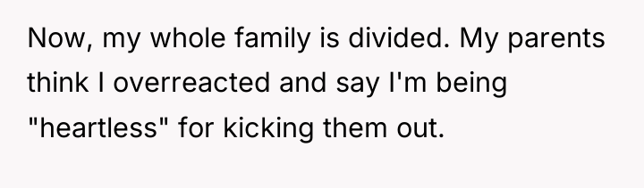 Now, my whole family is divided. My parents think I...