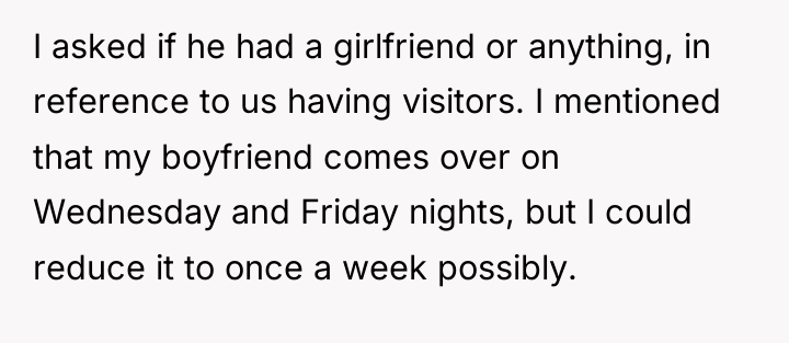 I asked if he had a girlfriend or anything, in...