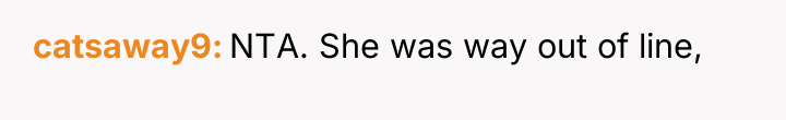 catsaway9 NTA. She was way out of line,
