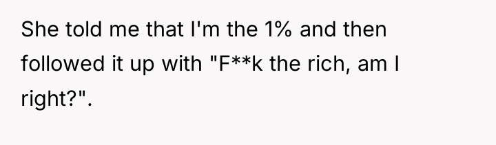 She told me that I'm the 1% and then followed...