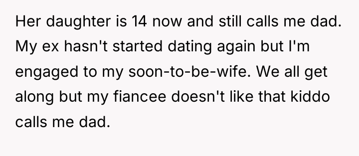 Her daughter is 14 now and still calls me dad....