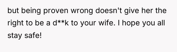 but being proven wrong doesn't give her the right to...