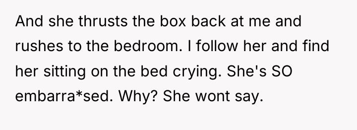 And she thrusts the box back at me and rushes...