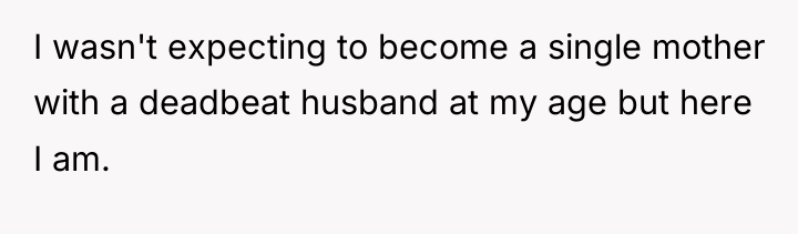 I wasn't expecting to become a single mother with a...