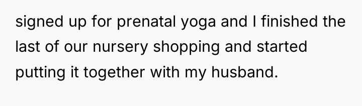 signed up for prenatal yoga and I finished the last...