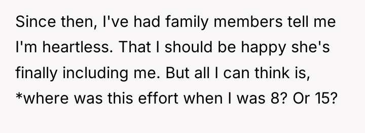 Since then, I've had family members tell me I'm heartless....