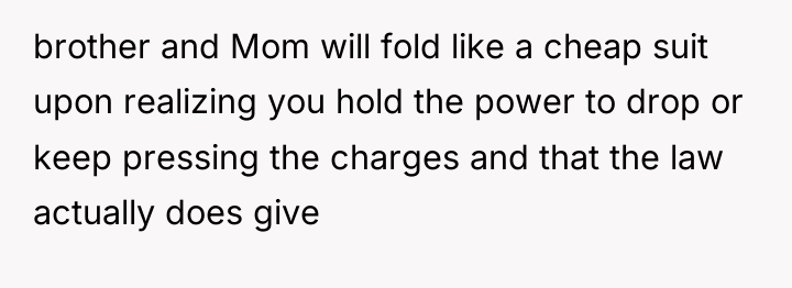brother and Mom will fold like a cheap suit upon...