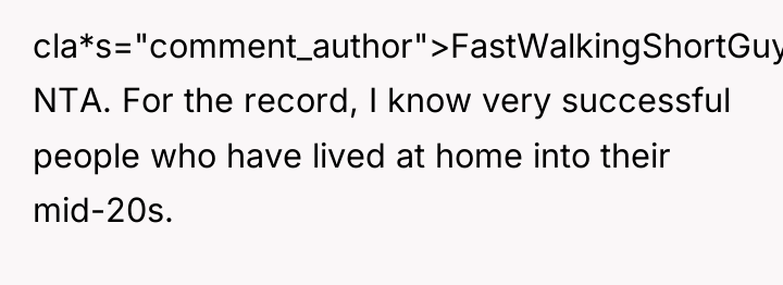 cla*s="comment_author">FastWalkingShortGuy: NTA. For the record, I know very successful people...