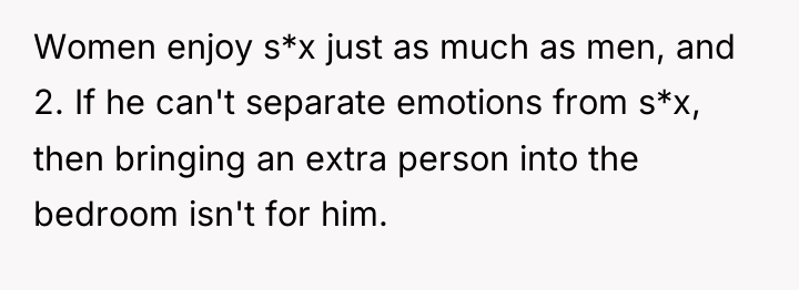 Women enjoy s*x just as much as men, and 2....