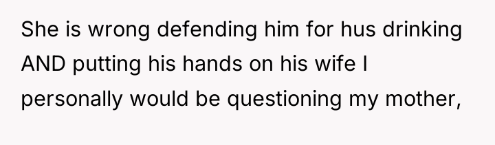She is wrong defending him for hus drinking AND putting...