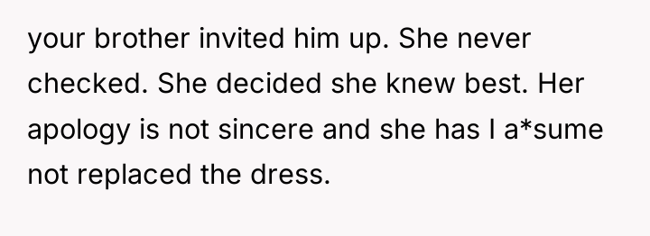 your brother invited him up. She never checked. She decided...