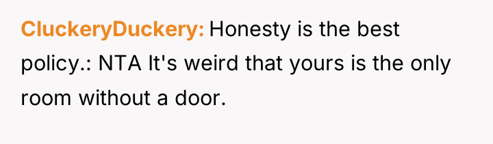 CluckeryDuckery Honesty is the best policy.: NTA It's weird that...