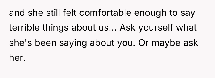 and she still felt comfortable enough to say terrible things...