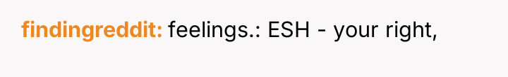 findingreddit feelings.: ESH - your right,