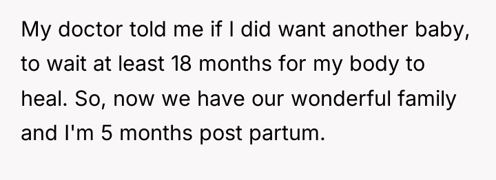 My doctor told me if I did want another baby,...
