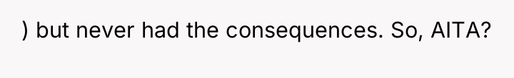 ) but never had the consequences. So, AITA?