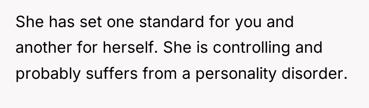 She has set one standard for you and another for...