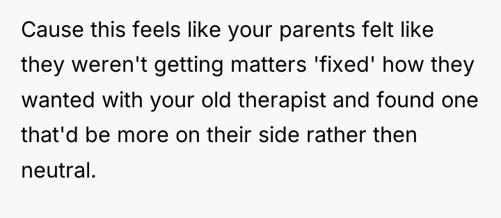Cause this feels like your parents felt like they weren't...