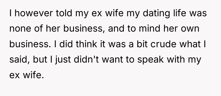 I however told my ex wife my dating life was...
